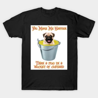 Happier Than a Pug In Custard T-Shirt